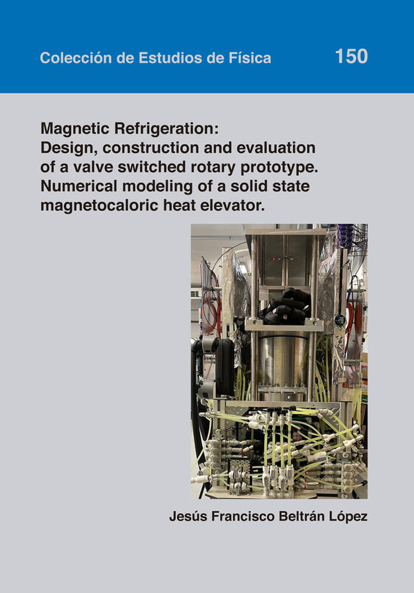 Magnetic Refrigeration: Design, Construction And Evaluation Of A Valve Switched Rotary Prototype. Nu