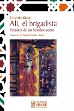 Ali, El Brigadista. Historia De Un Hombre Recto