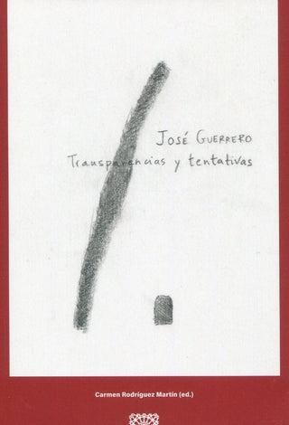 Jose Guerrero: Transparencias Y Tentativas