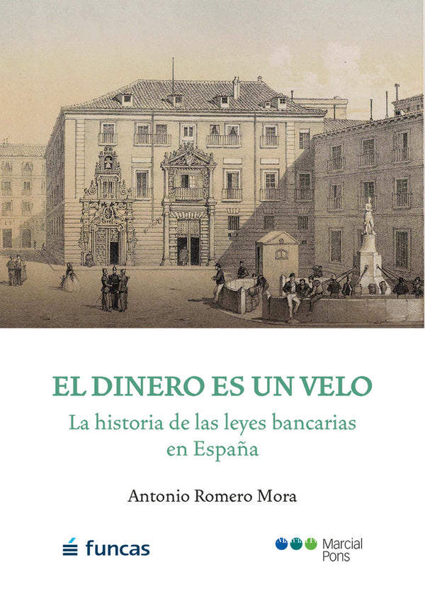 El Dinero Es Un Velo. La Historia De Las Leyes Bancarias En España