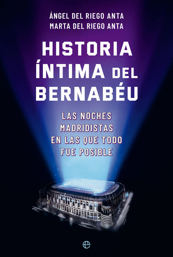 Historia Intima Del Bernabeu