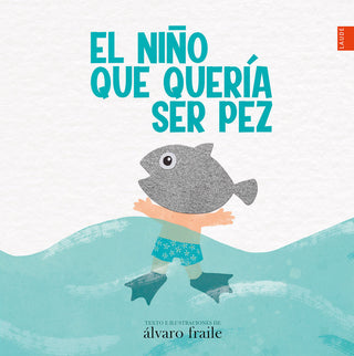 El Niño Que Quería Ser Pez