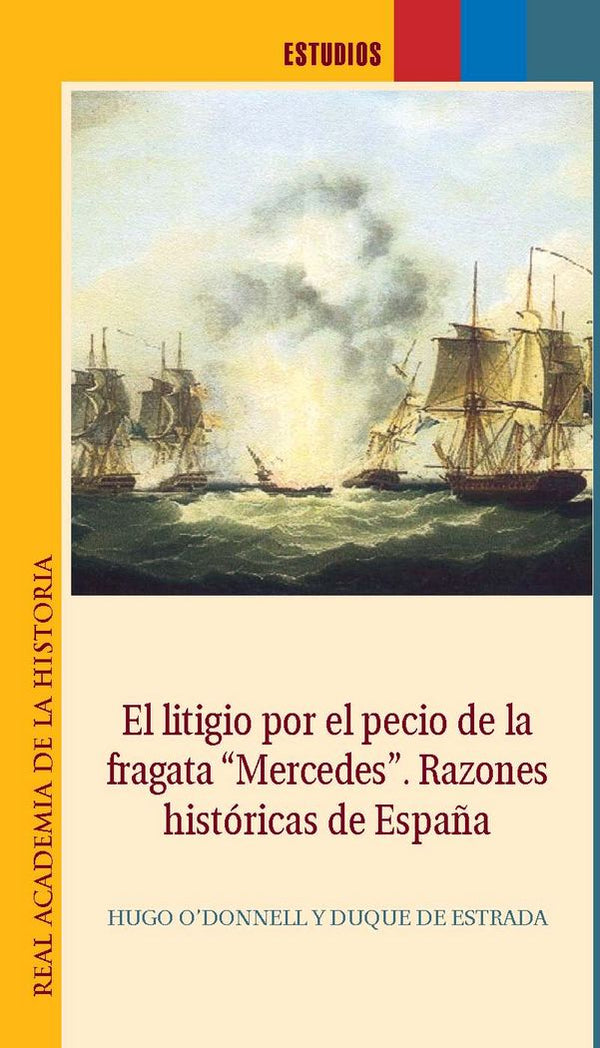 El Litigio Por El Pecio De La Fragata Mercedes Razones H