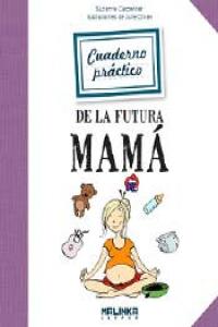 Cuaderno Práctico De La Futura Mamá