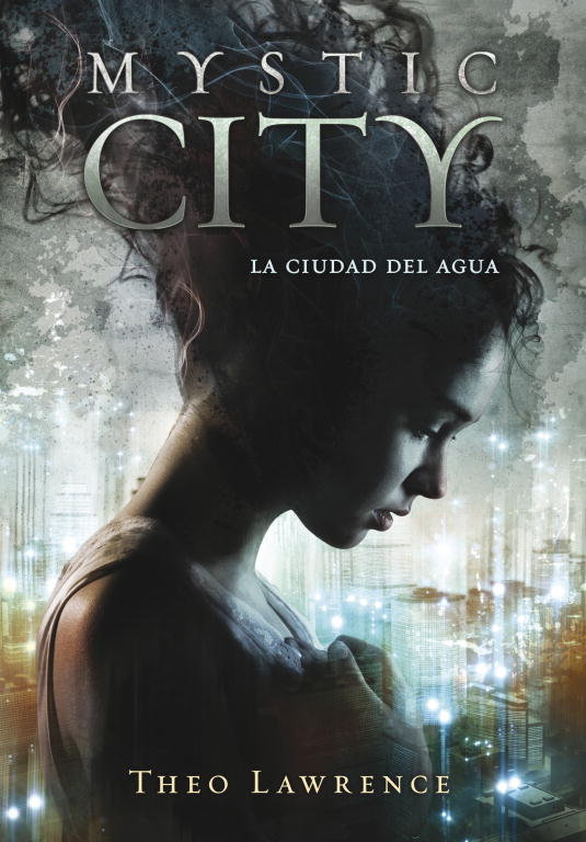 La Ciudad Del Agua (Mystic City 1)