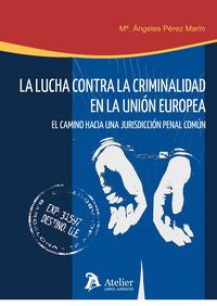 Lucha Contra La Criminalidad En La Unión Europea.