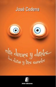 Entre Dimes Y Diretes... Dos Obras Y Tres Sainetes...