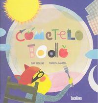 ¡Cómetelo Todo!