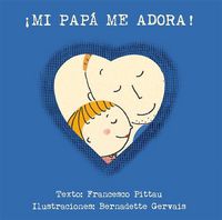 ¡Mi Papá Me Adora!