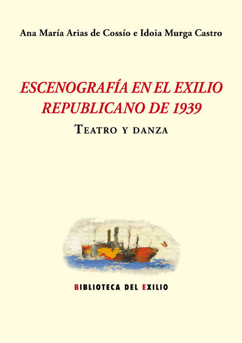 Escenografía En El Exilio Republicano De 1939. Teatro Y Danza