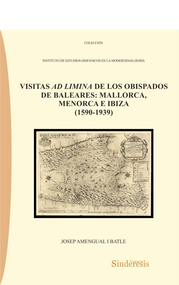 Visitas Ad Limina De Los Obispados De Baleares: Mallorca, Menorca E Ibiza (1590-1939)