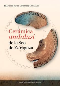 Cerámica Andalusí De La Seo De Zaragoza