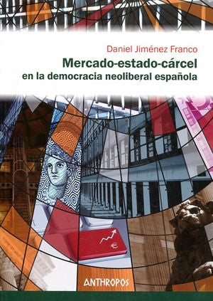 Mercado-Estado-Cárcel En La Democracia Neoliberal Española