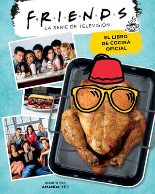 Friends. El Libro De Cocina Oficial
