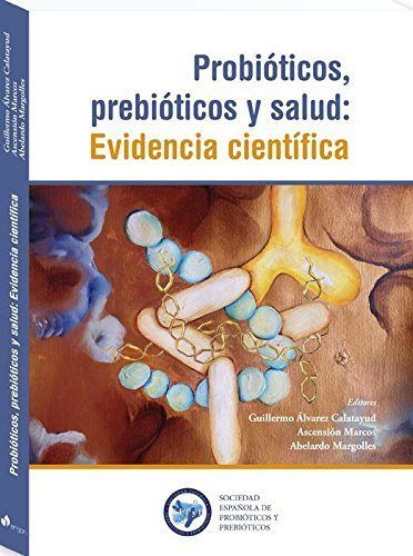 Probióticois, Prebióticos Y Salud: Evidencia Científica