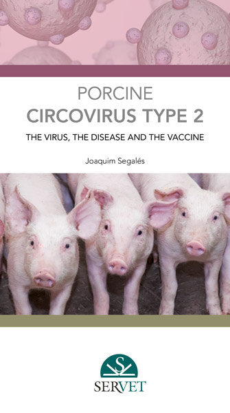 Porcine Circovirus Type 2: The Virus, The Disease And The Vaccine