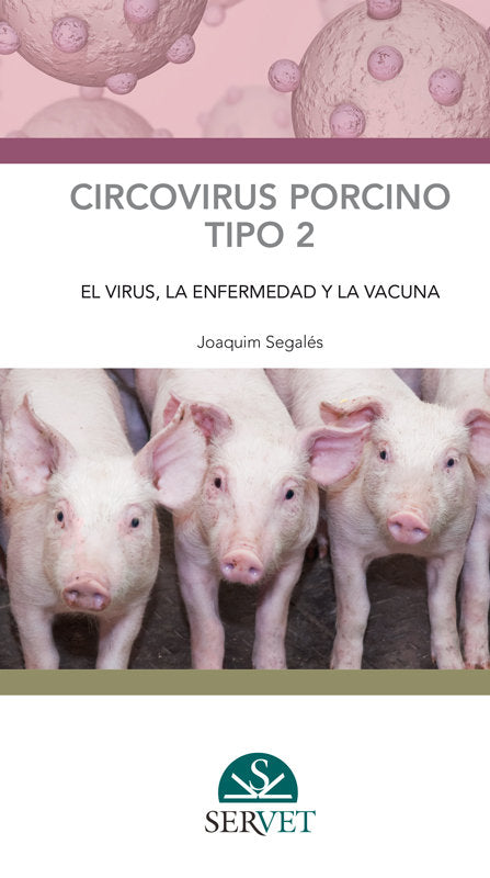 Circovirus Porcino Tipo 2: El Virus, La Enfermedad Y La Vacuna