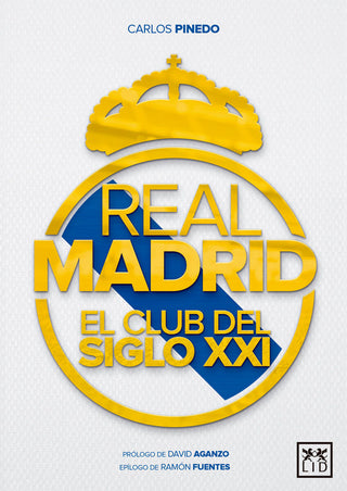 Real Madrid El Club Del Siglo Xxi