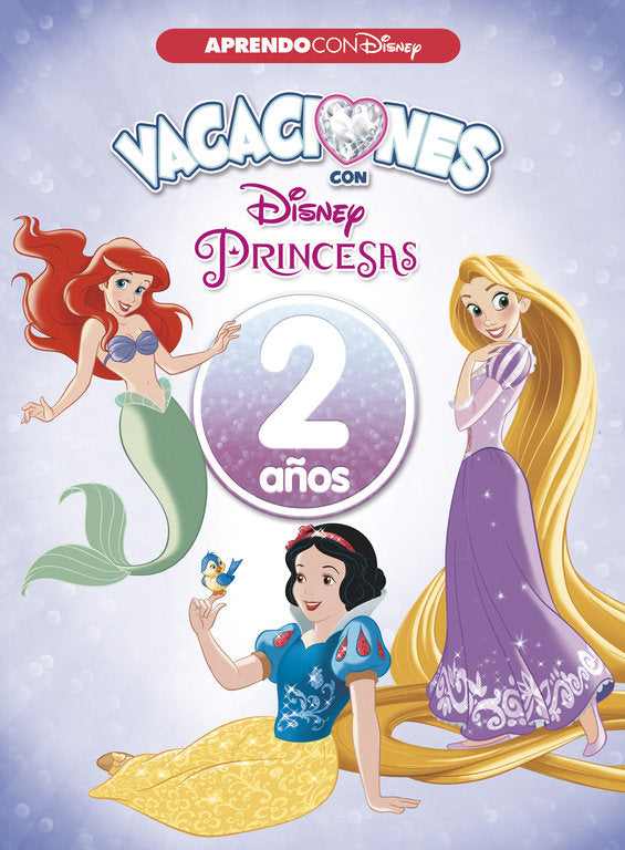 Vacaciones Con Las Princesas Disney. 2 Años (Aprendo Con Disney)