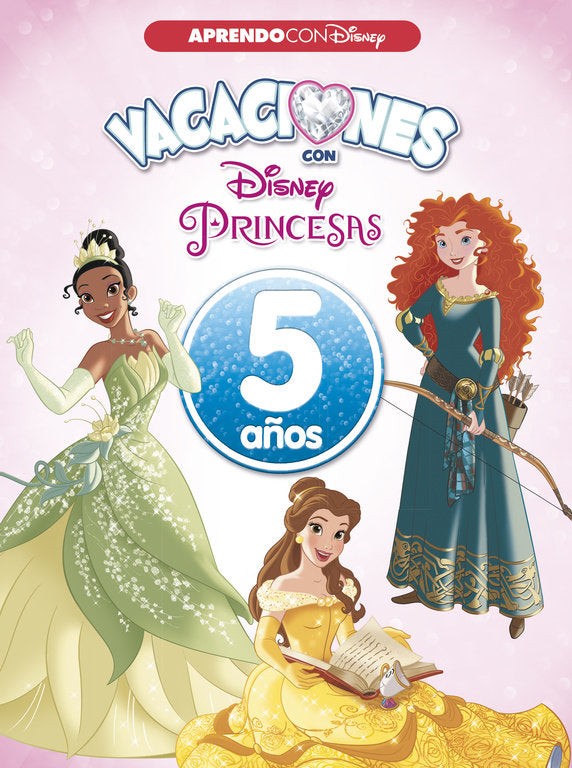 Vacaciones Con Las Princesas Disney. 5 Años (Aprendo Con Disney)