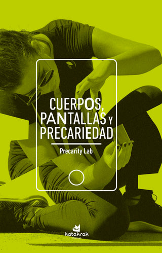 Cuerpos, Pantallas Y Precariedad