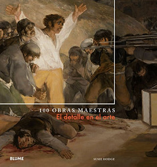 El Detalle En El Arte. 100 Obras Maestras