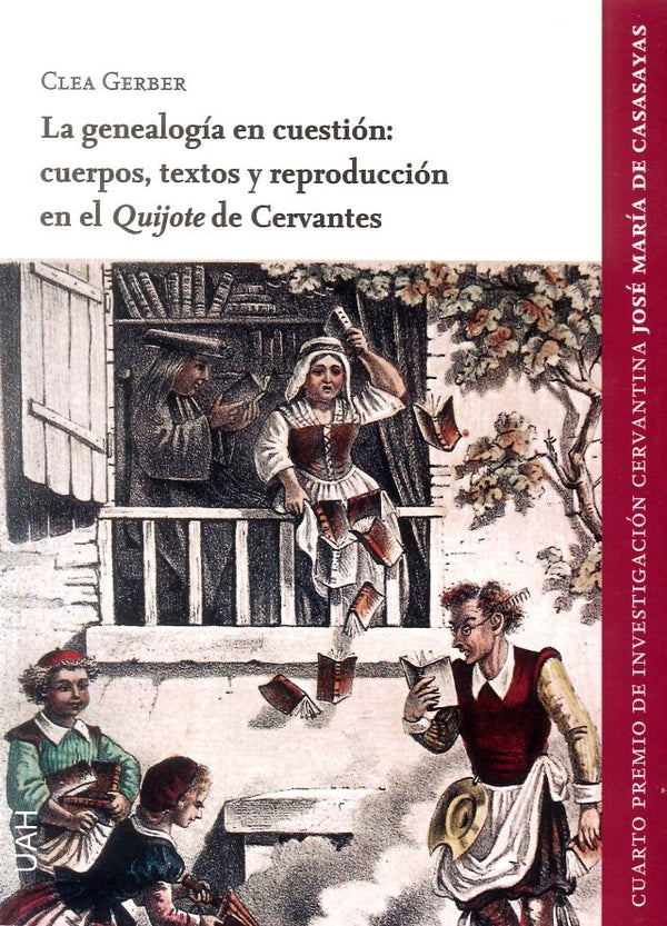 La Genealogía En Cuestión: Cuerpos, Textos Y Reproducción En El 'Quijote' De Cervantes