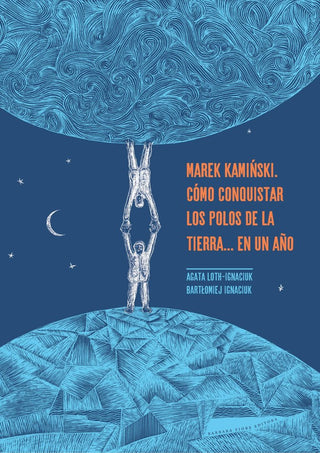Marek Kaminski. Cómo Conquistar Los Polos De La Tierra... En