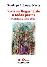 Vivir Es Llegar Tarde A Todas Partes