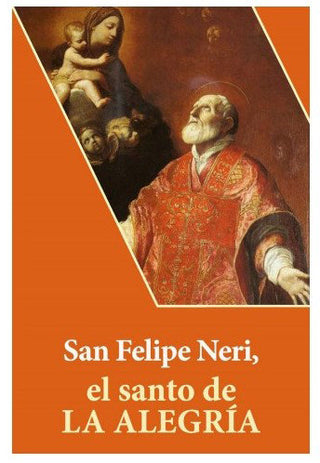 San Felipe Neri El Santo De La Alegria