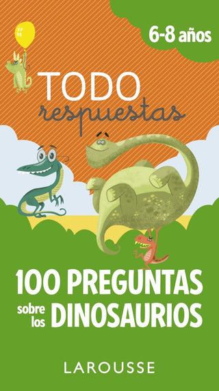 Todo Respuestas.100 Preguntas Sobre Los Dinosaurios