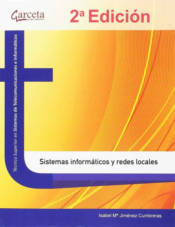 Sistemas Informáticos Y Redes Locales. 2ª Edición