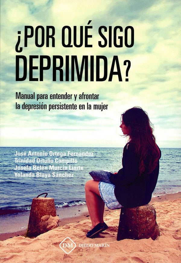 ¿Por Que Sigo Deprimida? Manual Para Entender Y Afrontar La Depresion Persistente En La Mujer