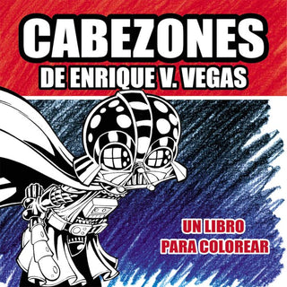 Cabezones De Enrique V.Vegas. Un Libro Para Colorear
