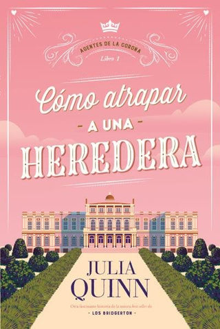 Como Atrapar A Una Heredera (Agentes De La Corona 1)