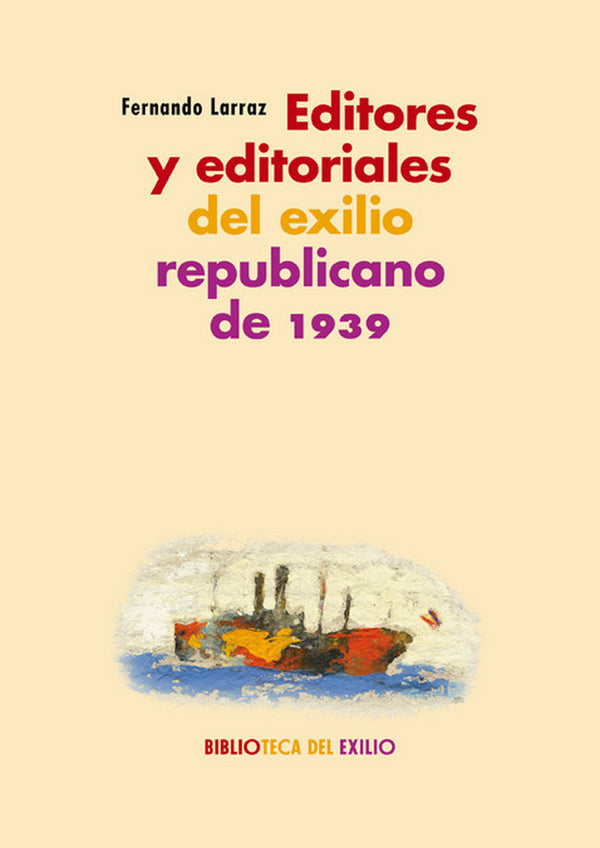 Editores Y Editoriales Del Exilio Republicano De 1939