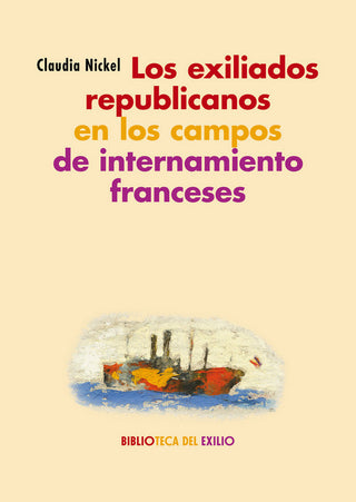 Los Exiliados Republicanos En Los Campos De Internamiento Franceses