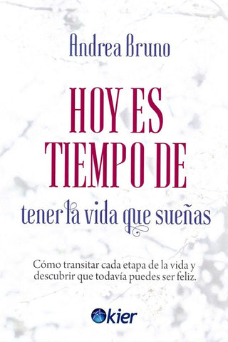Hoy Es Tiempo De Tener La Vida Que Sueñas