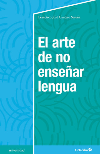El Arte De No Enseûar Lengua
