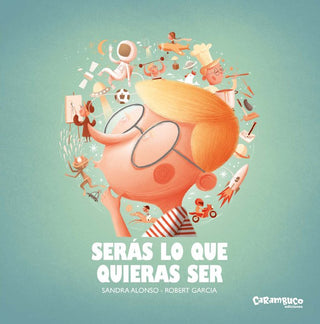 Seras Lo Que Quieras Ser
