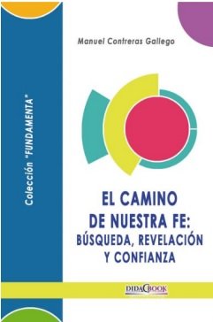 El Camino De Nuestra Fe Busqueda Revelacion Y Confianza.