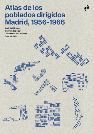 Atlas De Los Poblados Dirigidos. Madrid, 1956-1966