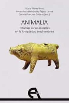 Animalia. Estudios Sobre Animales En La Antiguedad Mediterranea