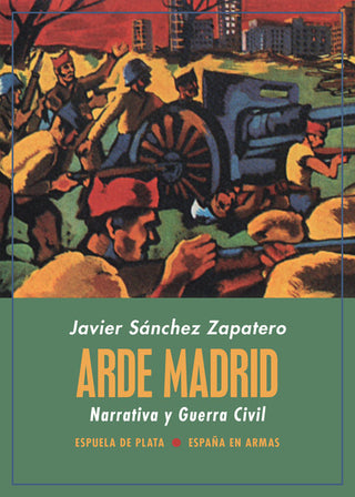 Arde Madrid. Narrativa Y Guerra Civil