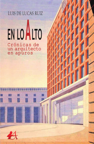 En Lo Alto, Crónicas De Un Arquitecto En Apuros