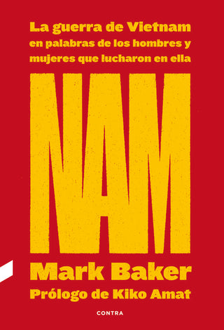 Nam: La Guerra De Vietnam En Palabras De Los Hombres Y Mujeres Que Lucharon En Ella
