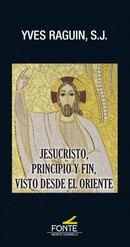 Jesucristo, Principio Y Fin, Visto Desde El Oriente