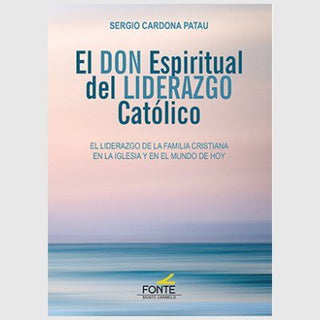 El Don Espiritual Del Liderazgo Catolico