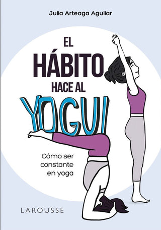 El Habito Hace Al Yogui