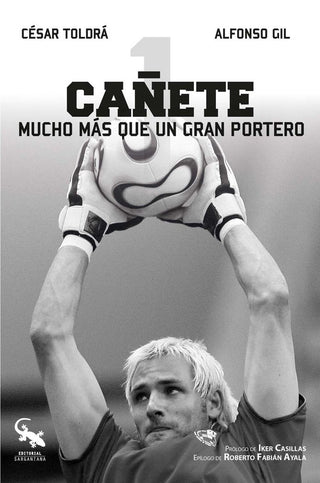 Cañete:Mucho Mas Que Un Gran Portero